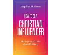How to Be a Christian Influencer Making Social Media a Social Ministry - Jacqulyne Horbrook - Ivp - ebook (ePub) - Livre