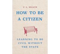 How to Be a Citizen: Learning to Be Civil Without the State