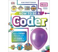 How To Be a Coder: Learn to Think like a Coder with Fun Activities, then Code in Scratch 3.0 Online! (Careers for Kids)