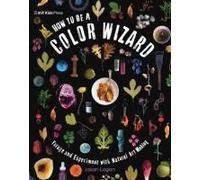 How To Be A Color Wizard: Forage And Experiment With Natural Art Making
