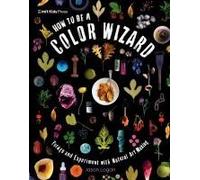 How To Be A Color Wizard: Forage And Experiment With Natural Art Making