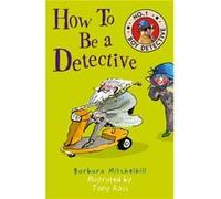 How To Be a Detective by Barbara Mitchelhill Barbara Mitchelhill, Tony Ross (Auteur)