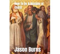 How To Be A Disciple of Christ