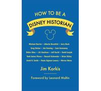 How To Be A Disney Historian: Tips From The Top Professional Paperback Book By Jim Korkis