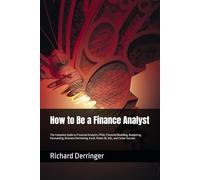 How to Be a Finance Analyst: The Complete Guide to Financial Analysis, FP&A, Financial Modeling, Budgeting, Forecasting, Business Partnering, Excel, Power BI, SQL, and Career Success
