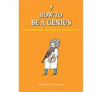 How to Be a Genius Andre De Guillaume (Auteur)