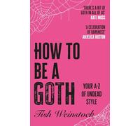 How to Be a Goth: Your A-Z of Undead Style