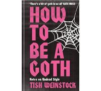 How to Be a Goth: Notes on Undead Style