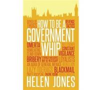 How to be a Government Whip by Helen Jones Inconnu (Auteur)