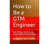 How to Be a GTM Engineer: How to Design, Automate, and Own the Modern Revenue Engine