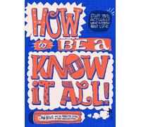How to Be a Know It All! Stuff You'll Actually Want to Know About Life - Dan Bova - Hearst Home Kids - ebook (ePub) - Livre