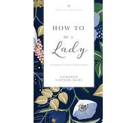 How to Be a Lady Revised and Expanded: A Contemporary Guide to Common Courtesy