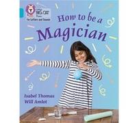How to be a Magician by Isabel Thomas Isabel Thomas (Auteur)