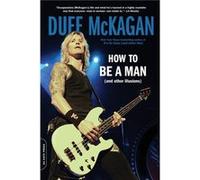 How to Be a Man - Duff McKagan - Hachette Books - Livre en Anglais - Paperback Duff McKaganDuff McKagan (Auteur)