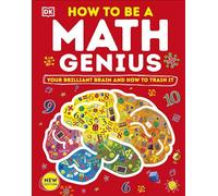 How to Be a Math Genius: Your Brilliant Brain and How to Train It