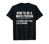 How to Be A Math Person Funny Mathematics Teacher T-Shirt
