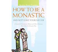 How To Be A Monastic And Not Leave Your Day Job