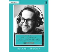 How To Be A Multi-Hyphenate In The Theatre Business: Conversations, Advice, And Tips From "Dear Multi-Hyphenate