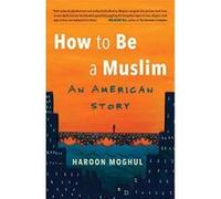How to be a Muslim: An American Story - [Version Originale] Inconnu (Auteur)