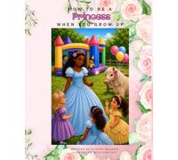How to Be a Princess When You Grow Up