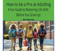 How to Be a Pro at Adulting: A Fun Guide to Mastering Life Skills Before You Grow Up!