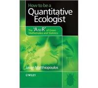 How to be a Quantitative Ecologist by Matthiopoulos Jason Scottish Oceans Institute amp Centre for Research into Ecological and Environmental Modelling Un Matthiopoulos Jason Scottish Oceans Institute