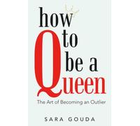 HOW TO BE A QUEEN: The Art of Becoming an Outlier