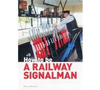 How To Be A Railway Signalman (Hardcover) Dave Walden, (Auteur)
