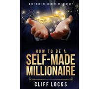 How To Be A Self-Made Millionaire