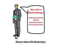 How To Be A Service Manager: A Full Comprehensive Guide To Running An Optimal Service Department