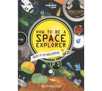 How to be a Space Explorer 1ed -anglais-