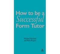How to Be a Successful Form Tutor Michael Marland, Rick Rogers (Auteur)
