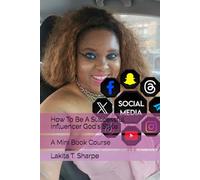How To Be A Successful Influencer God's Style: A Mini Book Course