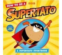 How to be a Supertato by Supertato Supertato (Auteur)