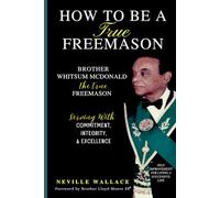 HOW TO BE A TRUE FREEMASON: BROTHER WHITSUM MCDONALD THE TRUE FREEMASON
