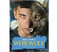 How to Be a Werewolf: The Claws-On Guide for the Modern Lycanthrope - [Livre en VO] Serena Valentino (Auteur)