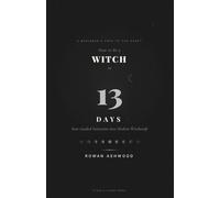 How to Be a Witch in 13 Days: A Crash Course in Modern Witchcraft