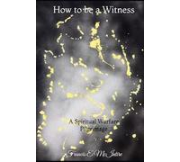 How to be a Witness: A Spiritual Warfare Pilgrimage