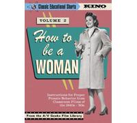 How To Be A Woman (Classic Educational Shorts Volume 2) (1948 1982)