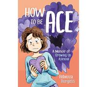 How to Be Ace by Rebecca Burgess Rebecca Burgess (Auteur)