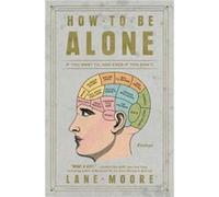 How to Be Alone by Lane Moore Inconnu (Auteur)