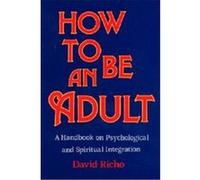 How to Be an Adult David Richo (Auteur)