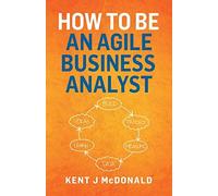 How To Be An Agile Business Analyst