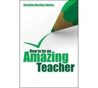 How to be an Amazing Teacher Caroline Bentley - Davies (Auteur)