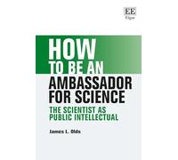 How to Be an Ambassador for Science: The Scientist As Public Intellectual