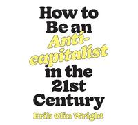 How to Be an Anticapitalist in the Twenty-first Century