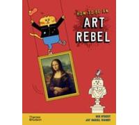 How To Be An Art Rebel