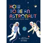 How To Be An Astronaut And Other Space Jobs