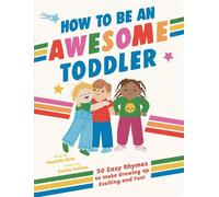 How to Be an Awesome Toddler 50 Easy Rhymes to Make Growing Up Exciting and Fun! - Rachelle Burk - Sourcebooks Explore - ebook (ePub) - Livre