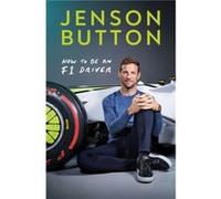 How To Be An F1 Driver by Jenson Button Unknown (Auteur)